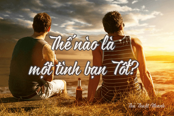 the nao la mot tinh ban tot