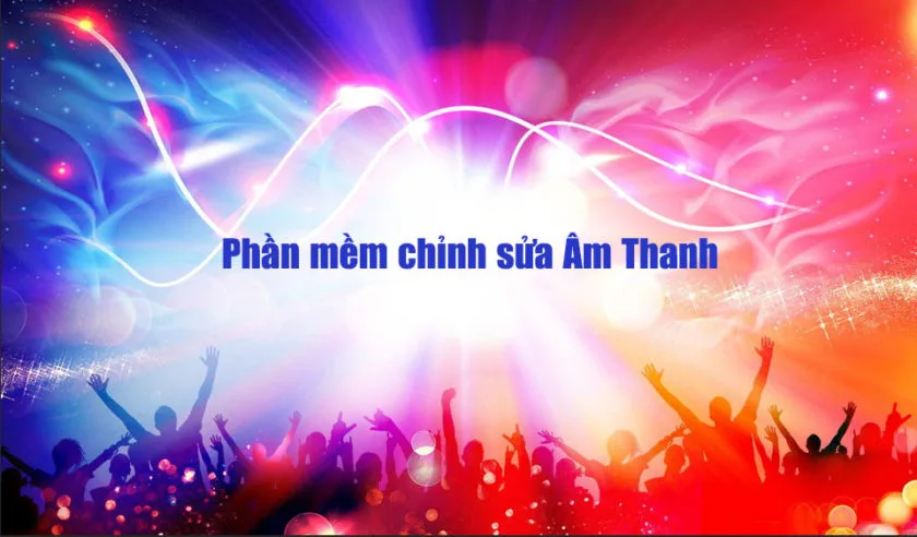 phan mem chinh sua am thanh