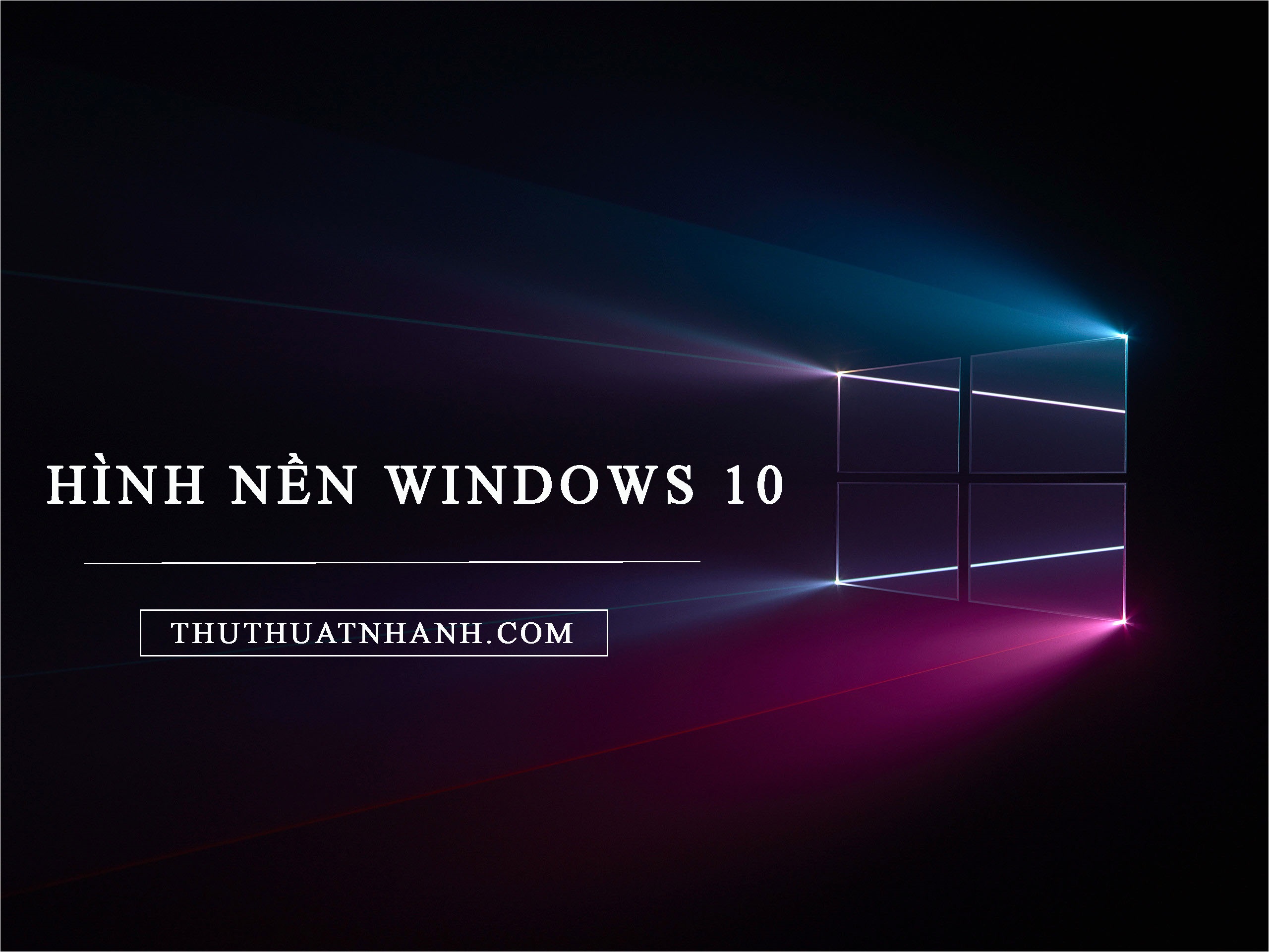 175+ Hình nền win 10 FULL HD đẹp nhất cho máy tính