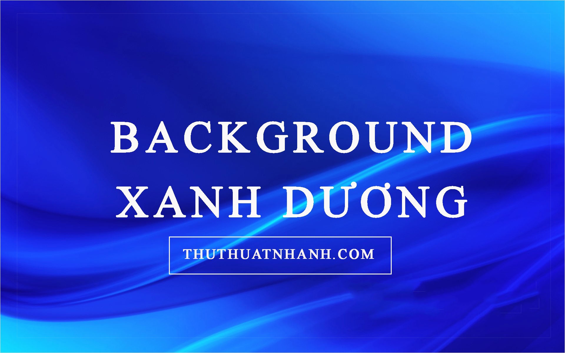 Tổng hợp 700 mẫu Tải nền xanh dương Tất cả dành cho bạn