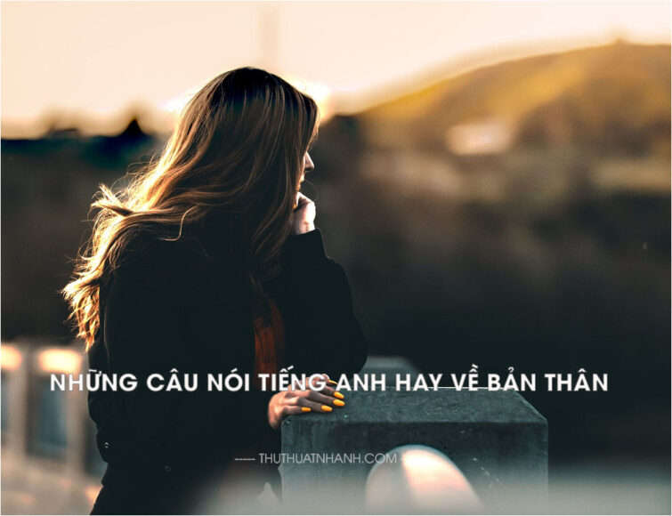 những câu nói tiếng anh hay về bản thân