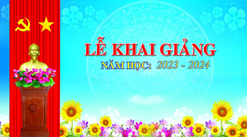 Phông lễ khai giảng năm học mới 2023 - 2024