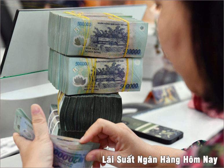 Lãi Suất Ngân Hàng Hôm Nay