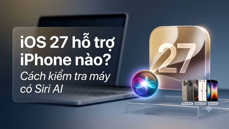 iOS 27 hỗ trợ iPhone nào